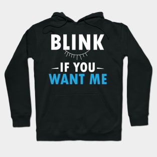 Blink if you want me Hoodie